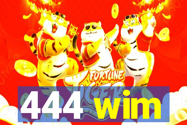 444 wim